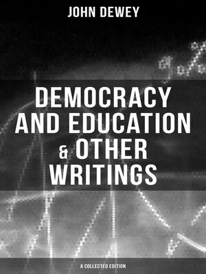 cover image of Democracy and Education & Other Writings (A Collected Edition)